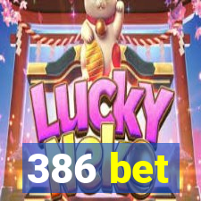 386 bet